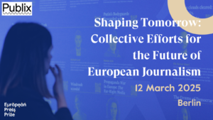 Shaping Tomorrow: Collective Efforts for the Future of European Journalism